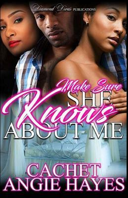 Make Sure She Knows About Me by Cachet Johnson, Angie Hayes