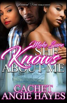 Make Sure She Knows About Me by Angie Hayes, Cachet Johnson