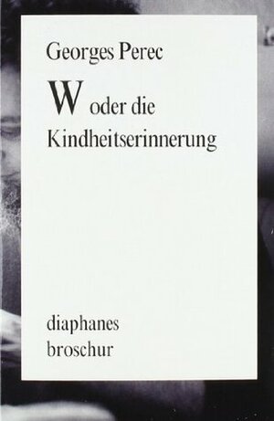 W oder die Kindheitserinnerung by Georges Perec