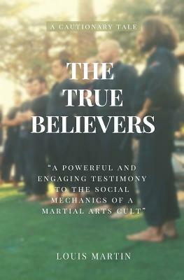 The True Believers by Louis Martin