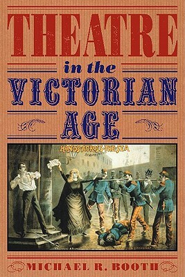 Theatre in the Victorian Age by Michael Richard Booth
