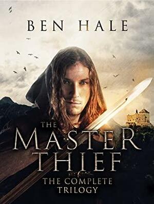 The Master Thief: The Complete Trilogy by Ben Hale