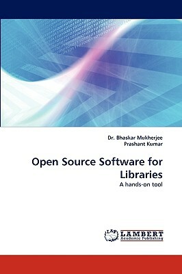Open Source Software for Libraries by Prashant Kumar, Bhaskar Mukherjee