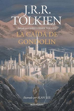 La caída de Gondolin by J.R.R. Tolkien, J.R.R. Tolkien, Christopher Tolkien