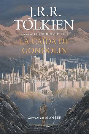 La caída de Gondolin by Christopher Tolkien, J.R.R. Tolkien, J.R.R. Tolkien