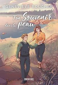 Ton souvenir dans la peau by Geneviève Boucher, Geneviève Boucher