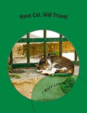 Have Cat, Will Travel by Mary Lynch