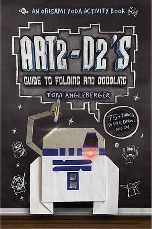 Art2-D2's Guide to Folding and Dood by Tom Angleberger