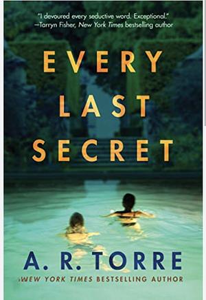 Every Last Secret by A. R. Torre