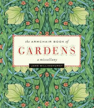 Armchair Book of Gardens: A Miscellany by Jane Billinghurst