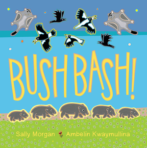 Bush Bash by Ambelin Kwaymullina, Sally Morgan