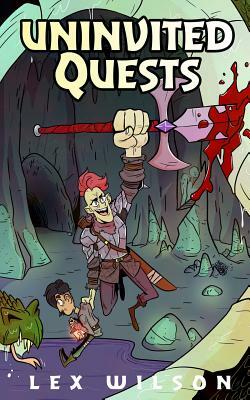 Uninvited Quests: A Comedic Fantasy Adventure by Lex Wilson