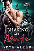 Chasing My Mate by Skye Alder