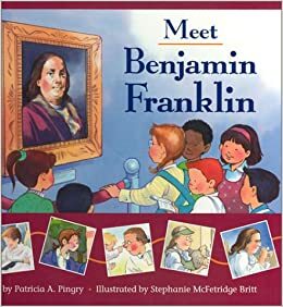 Meet Benjamin Franklin by Patricia A. Pingry