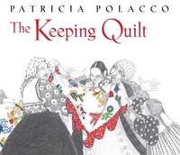 The Keeping Quilt by Patricia Polacco