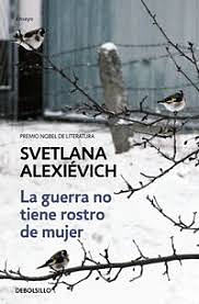 La guerra no tiene rostro de mujer by Svetlana Alexiévich