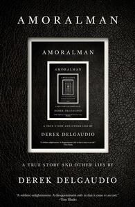 Amoralman: A True Story and Other Lies by Derek Delgaudio