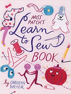 Miss Patch's Learn-to-Sew Book by Mary Suzuki, Carolyn Meyer