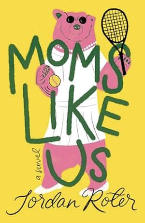 Moms Like Us by Jordan Roter