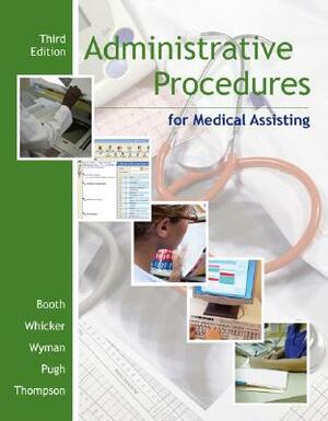 Administrative Procedures for Medical Assisting [With CDROM] by Terri D. Wyman, Kathryn A. Booth, Leesa G. Whicker