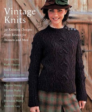 Vintage Knits: 30 Knitting Designs from Rowan for Women and Men by Kaffe Fassett, Sharon Peake, Brandon Mably, Sarah Dallas, Lucinda Guy, Louisa Harding, Kim Hargreaves, Martin Storey