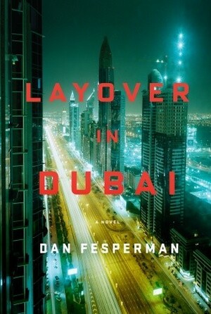 Layover in Dubai by Dan Fesperman