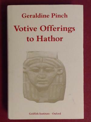 Votive Offerings To Hathor by Geraldine Pinch