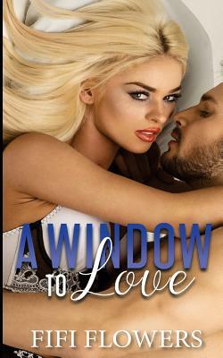 A Window to Love by Fifi Flowers