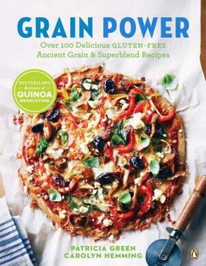 Grain Power: Over 100 Delicious Gluten-Free Ancient Grain & Superblend Recipe by Carolyn Hemming, Patricia Green