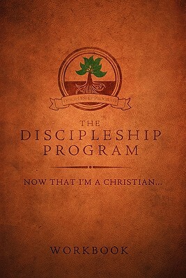 The Discipleship Program Workbook by Timothy G. Kimberley, C. Michael Patton