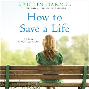 How To Save a Life by Kristin Harmel