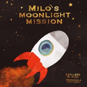 Milo's Moonlight Mission by Kathleen M. Blasi