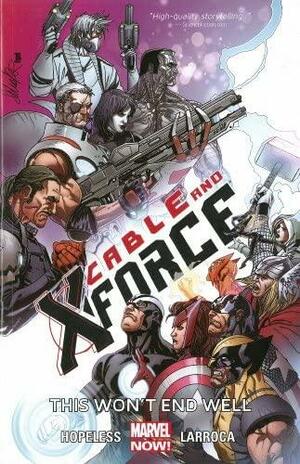Cable and X-Force, Volume 3: This Won't End Well by Dennis Hopeless, Cullen Bunn