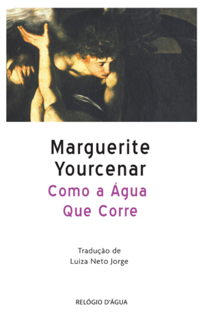 Como a Água Que Corre by Marguerite Yourcenar