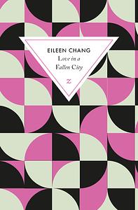 Love in a Fallen City by Eileen Chang