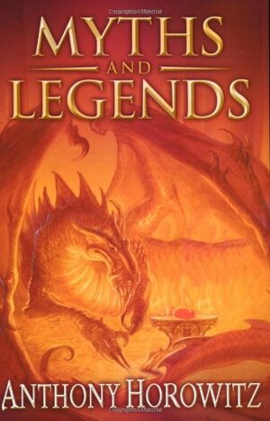 Myths and Legends by Anthony Horowitz