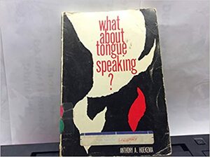 What about Tongue-Speaking by Anthony A. Hoekema