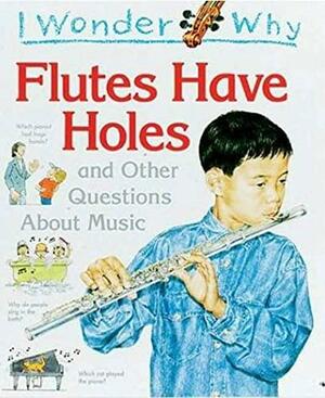 I wonder why flutes have holes and other questions about music by Josephine Paker, Peter Thomas