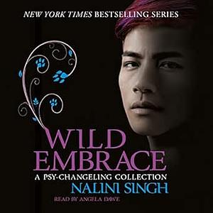 Wild Embrace: A Psy-Changeling Collection by Nalini Singh