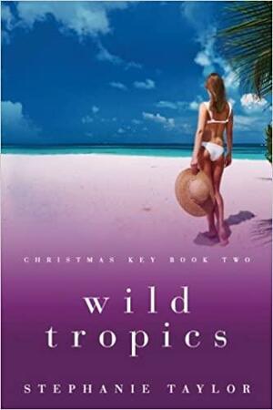Wild Tropics by Stephanie Taylor