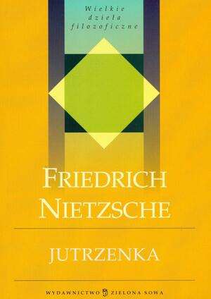 Jutrzenka. Myśli o przesądach moralnych by Friedrich Nietzsche