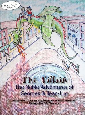 The Villain: The Noble Adventures of Georges & Jean-Luc by Katherine Thompson