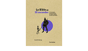 La Bible en 30 Secondes: Les 50 Passages les Plus Importants de la Bible, Expliqués en Moins D'une Minute by Russell Re Manning