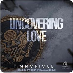 Uncovering Love by M. Monique