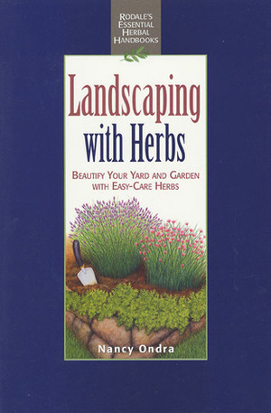 Rodale's Essential Herbal Handbooks: Landscaping With Herbs (Rodale's Essential Herbal Handbooks) by Nancy J. Ondra