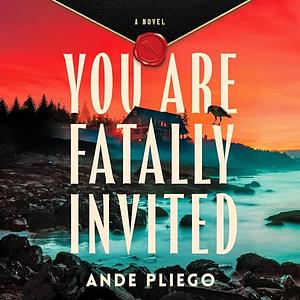 You Are Fatally Invited by Ande Pliego