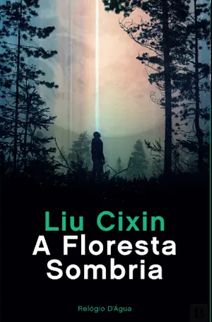 A Floresta Sombria by Cixin Liu