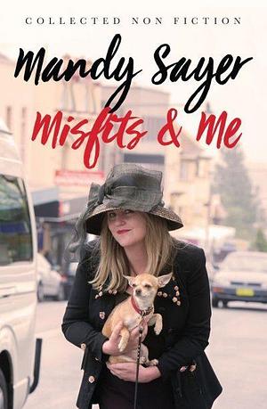 Misfits & Me by Mandy Sayer, Mandy Sayer