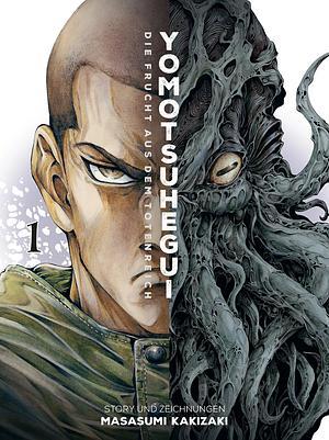 Yomotsuhegui: Die Frucht aus dem Totenreich 01: Ein actiongeladener Horror-Manga über einen rachsüchtigen Unsterblichen, der gegen andere übernatürliche Wesen kämpft by Masasumi Kakizaki