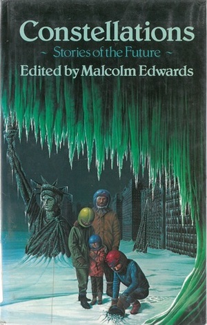 Constellations: Stories Of The Future by Malcolm Edwards